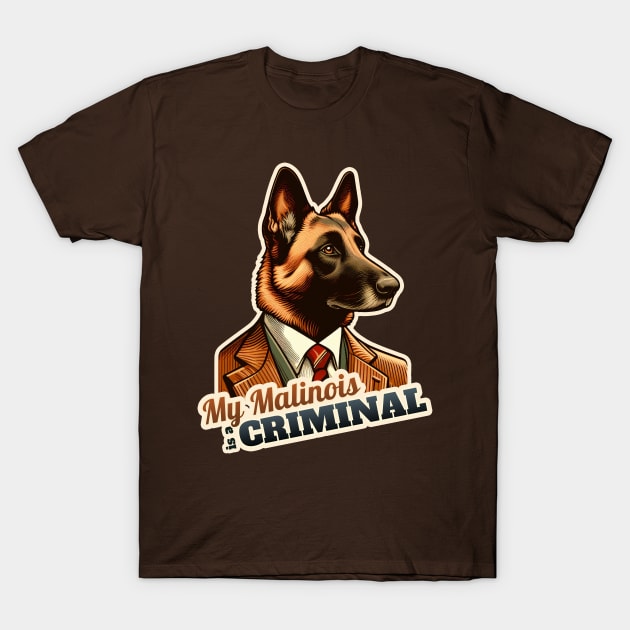 Belgian Malinois Criminal T-Shirt by k9-tee